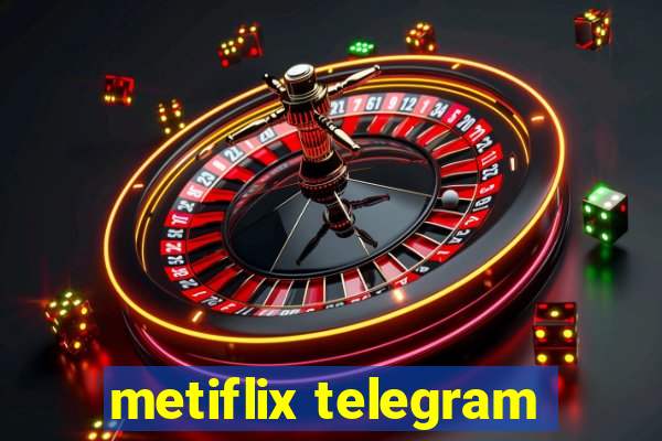 metiflix telegram